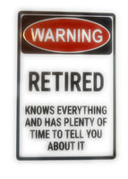 Warning Retired. Knows everything and has plenty of time to talk Tin Sign