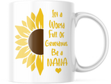 IN A WORLD FULL OF GRANDMAS BE A NANA 11 OUNCE COFFEE MUG M880