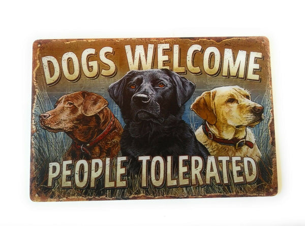 Dogs Welcome People tolerated Labrador Retrievers Dog Lover tin Sign.