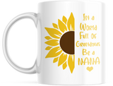 IN A WORLD FULL OF GRANDMAS BE A NANA 11 OUNCE COFFEE MUG M880