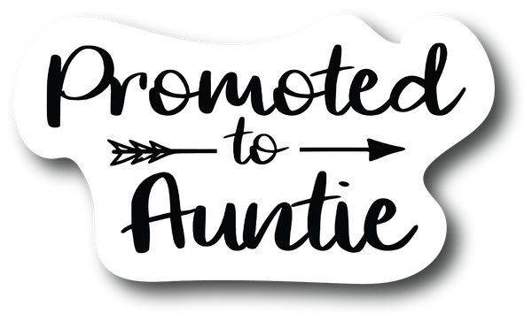 Sister Sticker Promoted to AUNTIE 4 in Decal Fashion Woman Sticker PS850