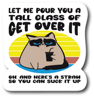 Pour A Tall Glass Of Get Over It Oh, Car Bumper Laptop Laminated Sticker PS774