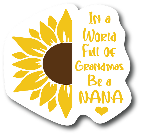 In A World Full Of Grandmas Be Nana 4.0 inch Refrigerator Magnets – PM880