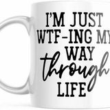 I'm Just WTF-Ing My Way Through Life Funny Sarcastic Coffee Mug M640