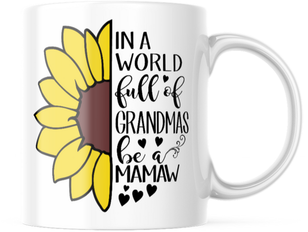 IN A WORLD FULL OF GRANDMAS BE A MAMAW 11 OUNCE COFFEE MUG M883