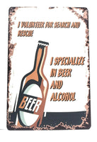 I Voulunteer for Search And Rescue.I Specialize in Beer And Alcohol .