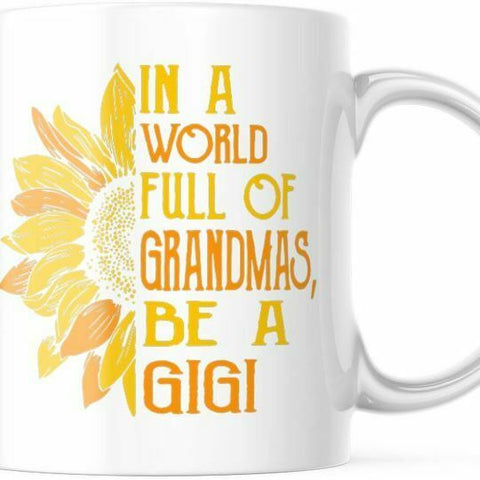 In A World Full Of Grandmas Be A Gigi 11 Ounce Coffee Mug For Nana Granny M835
