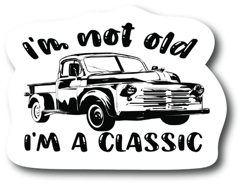 I'm not old I'm classic 4.5 Inch Decal for Car Truck Bumper Laptop Vinyl PS738