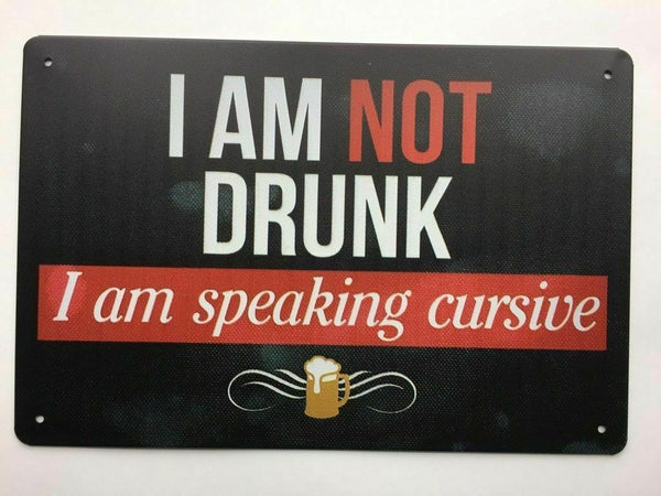 I Am Not Drunk Speaking Cursive funny Bar Tin Sign TS149