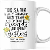 Thanks For Being My Unbiological Sister Coffee Mug 11OZ M721