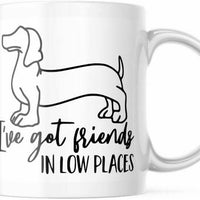 I've Got Friends I Low Places Fun Dachshund Weiner Coffee Mug 11 OZ Tea Cup M764