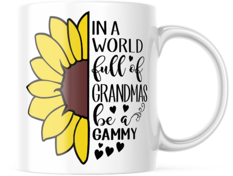 IN A WORLD FULL OF GRANDMAS BE A GAMMY 11 OUNCE COFFEE MUG M882