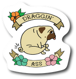 Draggin Ass Funny Pug Sticker 4. in In Decal for Car Truck Bumper PS562