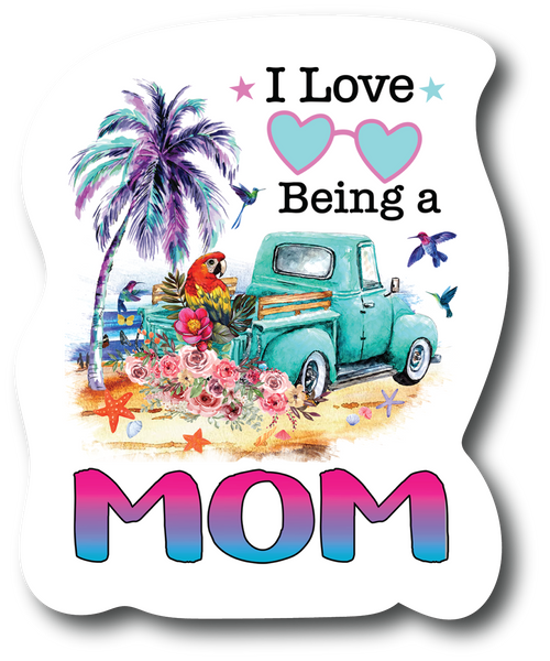 I Love Being Mom 4.5 inch Decal Fashion Woman - Sticker Graphic - PS756