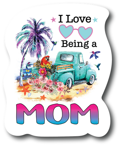 I Love Being Mom 4.5 inch Decal Fashion Woman - Sticker Graphic - PS756