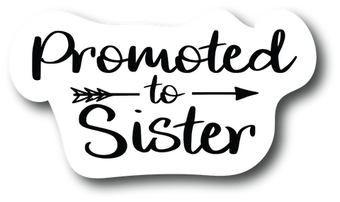 Sister Sticker Promoted to SISTER 4 in Decal Fashion Woman Sticker PS849