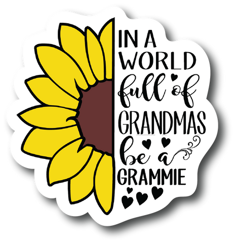2 Pack Sticker In A World Full Of Grandmas Be Grammie 4.0 inch Decal PS881
