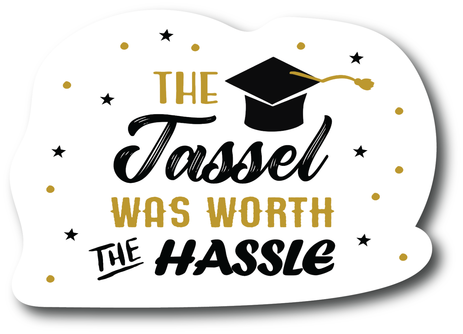 The Tassel Was Worth The Hassle Class of 2022 5 inch Decal Sticker - PS875