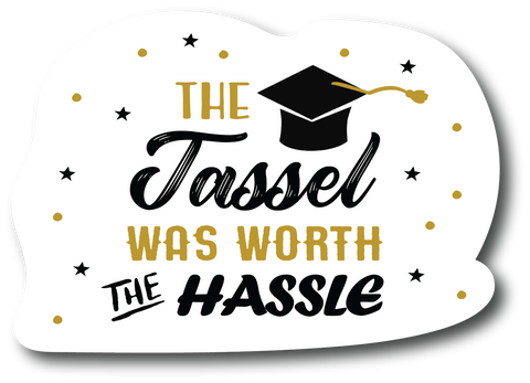 The Tassel Was Worth The Hassle Class of 2022 5 inch Decal Sticker - PS875