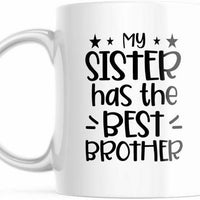 My Sister Has The Best Brother. Funny Coffee Mug 11 oz M656