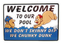 Welcome To Our Pool. We Don't Skinny Dip We Chunky Dunk Funny Tin Sign