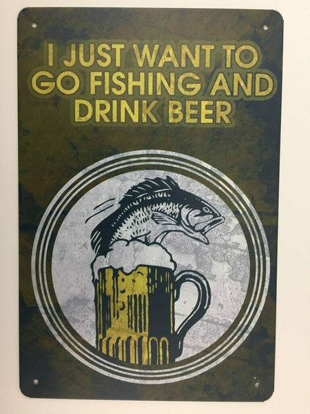 Hunting & Fishing Sign. I Just Want to Fish And Drink Beer.