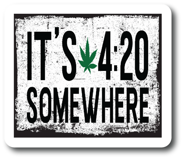 It's 4:20 Somewhere 4.5 inch Stoner Sticker Premium Waterproof Vinyl PS542