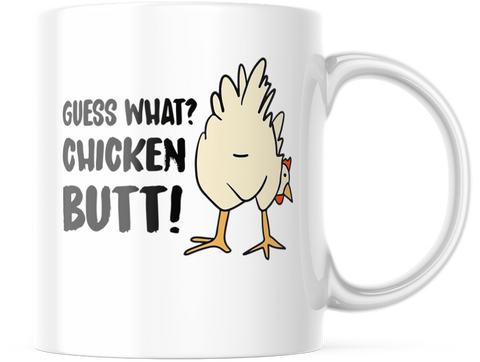 Guess What? Chicken Butt! Funny 11 OZ Ceramic Coffee Mug, M589