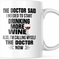 Funny Mug. The Doctor Said Drink More Wine. M641