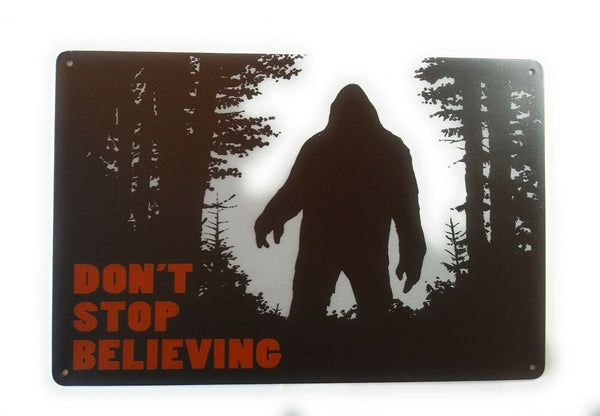 Bigfoot Don't stop believing.  Beware of Sasquatch  Funny Tin Sign