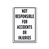 Not responsible For Accidents or Injuries 8x12" Aluminum Sign TS02735