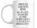 Best Friend Cup I Would Fight A Bear For You Brother Funny Coffee Mug, M853