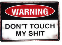 Warning! Don't Touch My S**T Metal Tin Sign, Funny Sign, Garage Sign