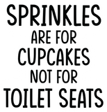 Sprinkles  Are For Cupcakes Not For Toilet Seats  Funny 6 Inch Toilet Sticker