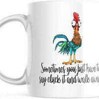 Funny Coffee Mug Sometimes You Just Have To Say Cluck it And Walk Away 11 oz Mug