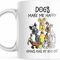 Funny Dog Lovers Coffee Mug. Dogs Make My happy Humans Make My head Hurt M773