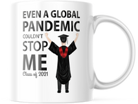 Class of 2021 Even A Pandemic Couldn't stop me Graduate Gift for Him 11 oz Mug,