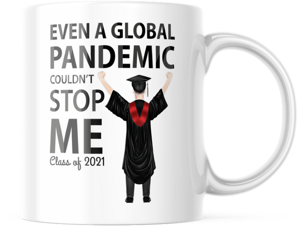 Class of 2021 Even A Pandemic Couldn't stop me Graduate Gift for Him 11 oz Mug,