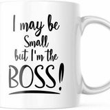 I May Be Small But I'm The Boss Funny Mug for Her M639