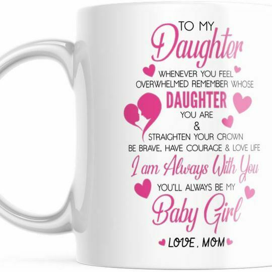 My Daughter You Will Always Be My Baby Girl From Mom 11 OZ White Coffee Mug M813