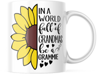 IN A WORLD FULL OF GRANDMAS BE A GRAMMIE 11 OUNCE COFFEE MUG M881