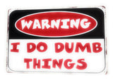 Warning I Do Dumb Things Tin Sign, Dumb Jokes, Funny Sign, Warning Sign