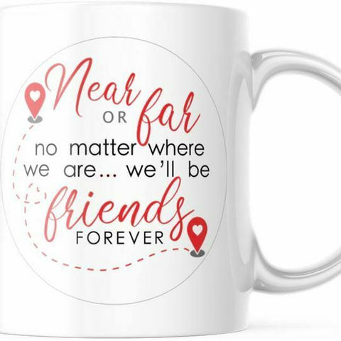 Near Or Far Friends Forever Cute Coffee Mug, M784