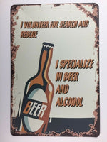 I Voulunteer for Search And Rescue.I Specialize in Beer And Alcohol .