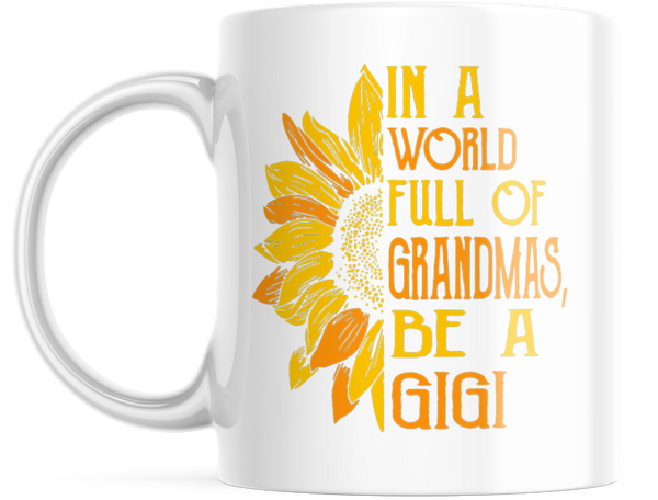 IN A WORLD FULL OF GRANDMAS BE PICK FROM 9 NAMES BELOW 11 OUNCE COFFEE MUG