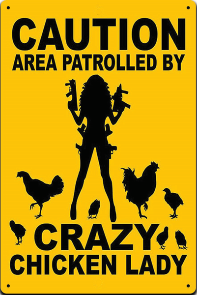 Funny Chicken Sign, Caution Area Patrolled By Crazy Chicken Lady 8x12 Sign TS557